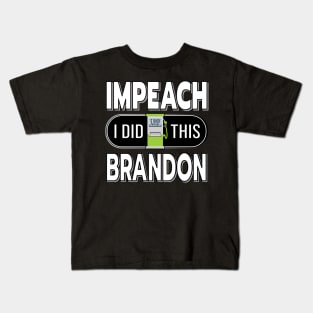 IMPEACH BRANDON I DID THIS GAS PUMP DESIGN Kids T-Shirt